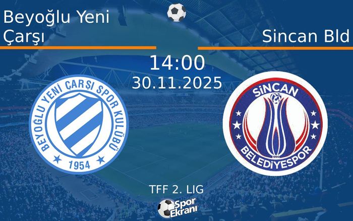 30 Kasım 2025 Beyoğlu Yeni Çarşı vs Sincan Bld maçı Hangi Kanalda Saat Kaçta Yayınlanacak?