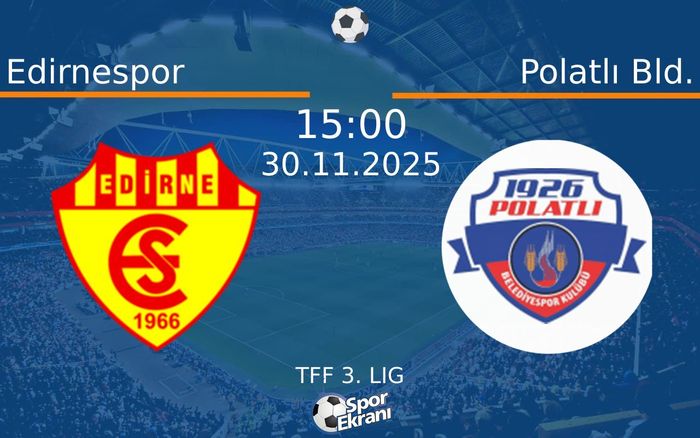 30 Kasım 2025 Edirnespor vs Polatlı Bld. maçı Hangi Kanalda Saat Kaçta Yayınlanacak?