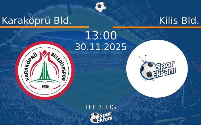 30 Kasım 2025 Karaköprü Bld. vs Kilis Bld. maçı Hangi Kanalda Saat Kaçta Yayınlanacak? 30 Kasım 2025 Karaköprü Bld. vs Kilis Bld. maçı Hangi Kanalda Saat Kaçta Yayınlanacak?