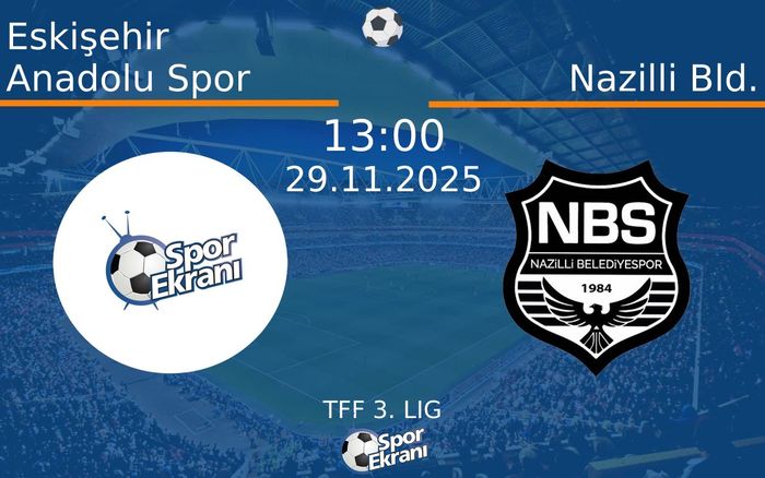 29 Kasım 2025 Eskişehir Anadolu Spor vs Nazilli Bld. maçı Hangi Kanalda Saat Kaçta Yayınlanacak? 29 Kasım 2025 Eskişehir Anadolu Spor vs Nazilli Bld. maçı Hangi Kanalda Saat Kaçta Yayınlanacak?