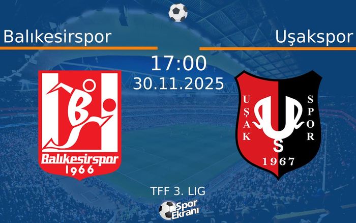 30 Kasım 2025 Balıkesirspor vs Uşakspor maçı Hangi Kanalda Saat Kaçta Yayınlanacak? 30 Kasım 2025 Balıkesirspor vs Uşakspor maçı Hangi Kanalda Saat Kaçta Yayınlanacak?