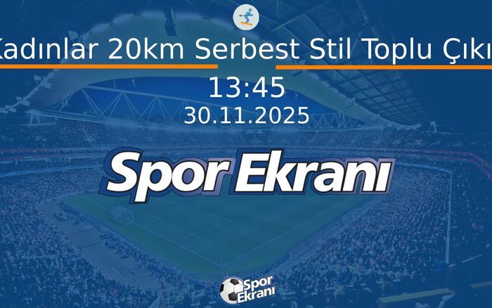 30 Kasım 2025 Kayakli Koşu Dünya Kupasi - Kadınlar 20km Serbest Stil Toplu Çıkış  Hangi Kanalda Saat Kaçta Yayınlanacak?