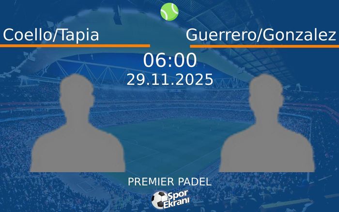 29 Kasım 2025 Coello/Tapia vs Guerrero/Gonzalez maçı Hangi Kanalda Saat Kaçta Yayınlanacak? 29 Kasım 2025 Coello/Tapia vs Guerrero/Gonzalez maçı Hangi Kanalda Saat Kaçta Yayınlanacak?