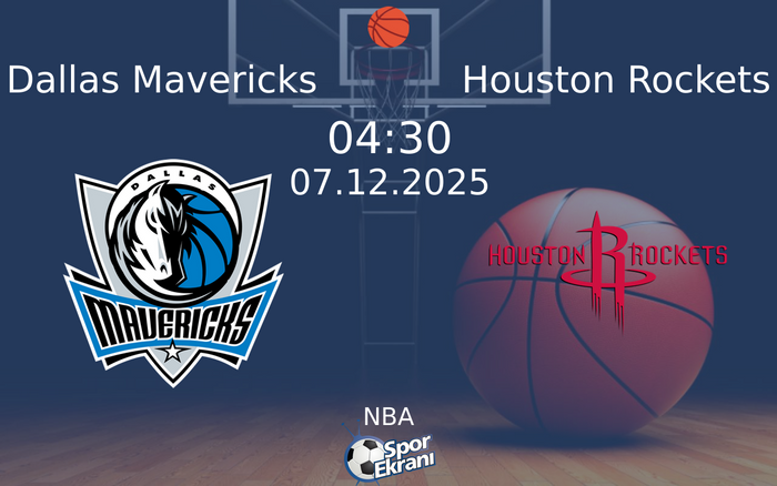 07 Aralık 2025 Dallas Mavericks vs Houston Rockets maçı Hangi Kanalda Saat Kaçta Yayınlanacak?