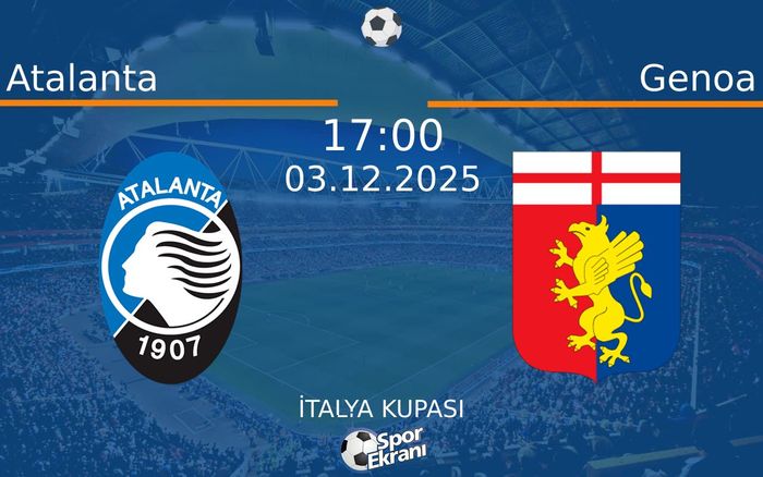 03 Aralık 2025 Atalanta vs Genoa maçı Hangi Kanalda Saat Kaçta Yayınlanacak? 03 Aralık 2025 Atalanta vs Genoa maçı Hangi Kanalda Saat Kaçta Yayınlanacak?