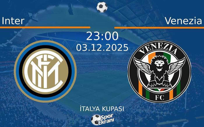 03 Aralık 2025 Inter vs Venezia maçı Hangi Kanalda Saat Kaçta Yayınlanacak? 03 Aralık 2025 Inter vs Venezia maçı Hangi Kanalda Saat Kaçta Yayınlanacak?