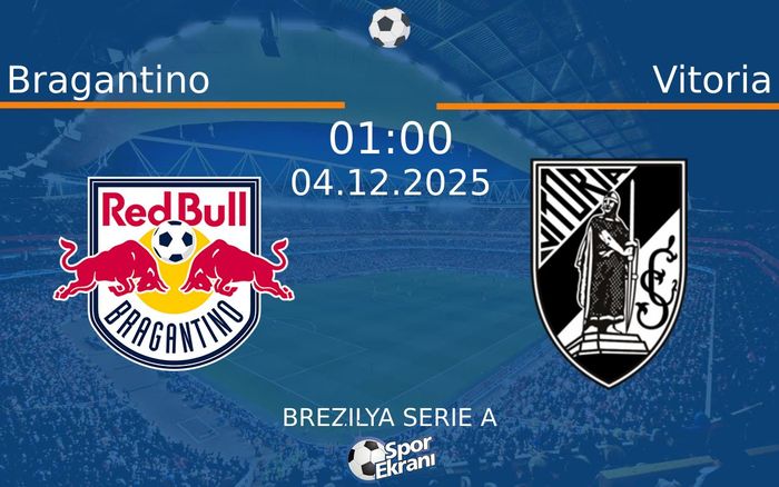 04 Aralık 2025 Bragantino vs Vitoria maçı Hangi Kanalda Saat Kaçta Yayınlanacak?
