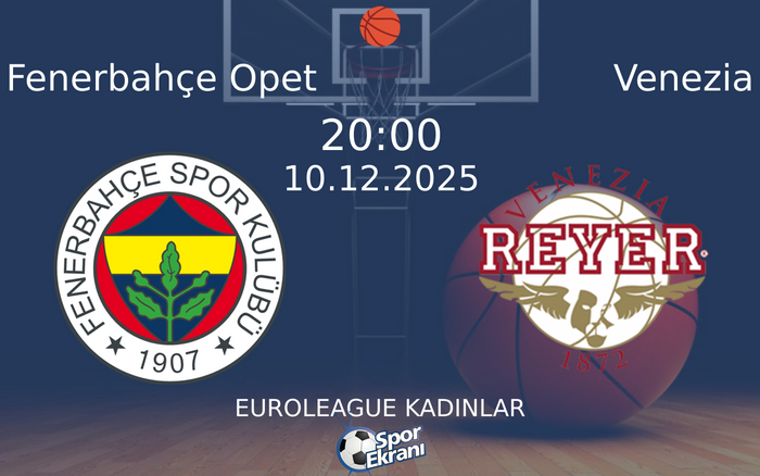 10 Aralık 2025 Fenerbahçe Opet vs Venezia maçı Hangi Kanalda Saat Kaçta Yayınlanacak? 10 Aralık 2025 Fenerbahçe Opet vs Venezia maçı Hangi Kanalda Saat Kaçta Yayınlanacak?