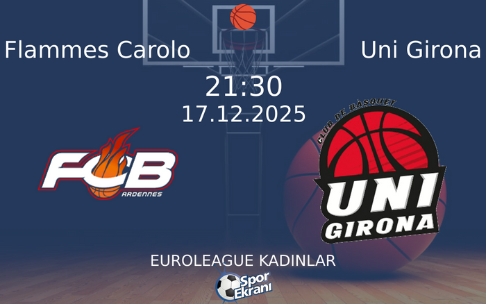 17 Aralık 2025 Flammes Carolo vs Uni Girona maçı Hangi Kanalda Saat Kaçta Yayınlanacak?