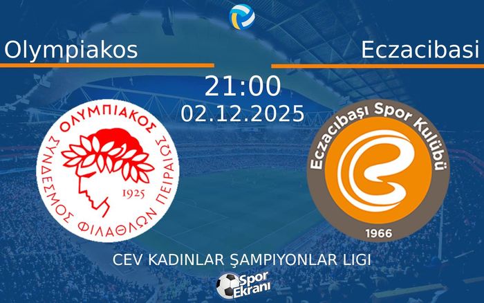02 Aralık 2025 Olympiakos vs Eczacibasi maçı Hangi Kanalda Saat Kaçta Yayınlanacak?