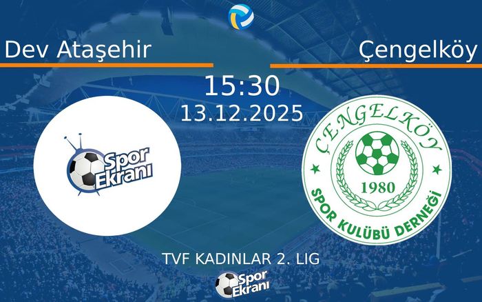 13 Aralık 2025 Dev Ataşehir vs Çengelköy maçı Hangi Kanalda Saat Kaçta Yayınlanacak? 13 Aralık 2025 Dev Ataşehir vs Çengelköy maçı Hangi Kanalda Saat Kaçta Yayınlanacak?