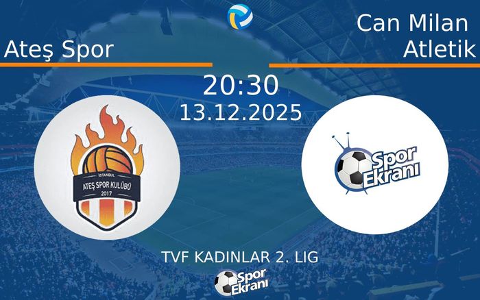 13 Aralık 2025 Ateş Spor vs Can Milan Atletik maçı Hangi Kanalda Saat Kaçta Yayınlanacak? 13 Aralık 2025 Ateş Spor vs Can Milan Atletik maçı Hangi Kanalda Saat Kaçta Yayınlanacak?