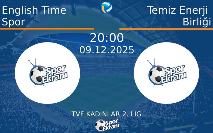 09 Aralık 2025 English Time Spor vs Temiz Enerji Birliği maçı Hangi Kanalda Saat Kaçta Yayınlanacak? 09 Aralık 2025 English Time Spor vs Temiz Enerji Birliği maçı Hangi Kanalda Saat Kaçta Yayınlanacak?