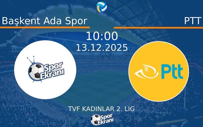 13 Aralık 2025 Başkent Ada Spor vs PTT maçı Hangi Kanalda Saat Kaçta Yayınlanacak?
