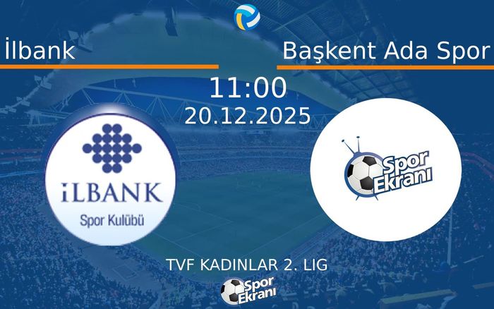 20 Aralık 2025 İlbank vs Başkent Ada Spor maçı Hangi Kanalda Saat Kaçta Yayınlanacak?