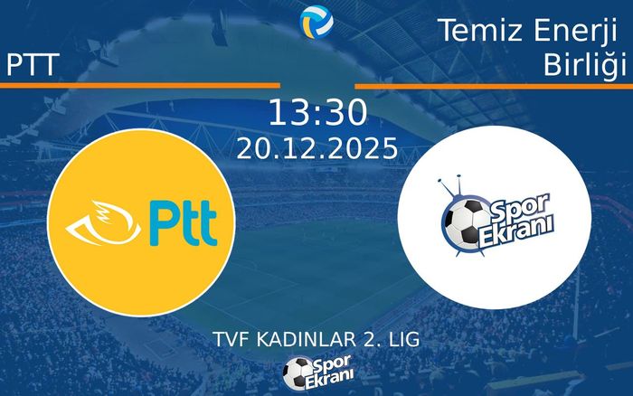 20 Aralık 2025 PTT vs Temiz Enerji Birliği maçı Hangi Kanalda Saat Kaçta Yayınlanacak? 20 Aralık 2025 PTT vs Temiz Enerji Birliği maçı Hangi Kanalda Saat Kaçta Yayınlanacak?