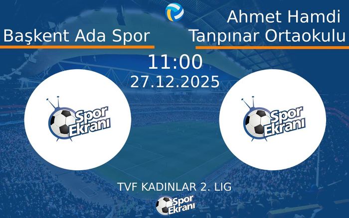 27 Aralık 2025 Başkent Ada Spor vs Ahmet Hamdi Tanpınar Ortaokulu maçı Hangi Kanalda Saat Kaçta Yayınlanacak? 27 Aralık 2025 Başkent Ada Spor vs Ahmet Hamdi Tanpınar Ortaokulu maçı Hangi Kanalda Saat Kaçta Yayınlanacak?