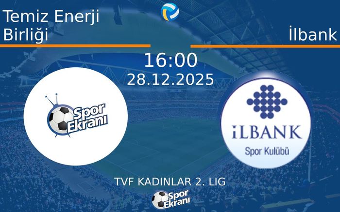 28 Aralık 2025 Temiz Enerji Birliği vs İlbank maçı Hangi Kanalda Saat Kaçta Yayınlanacak? 28 Aralık 2025 Temiz Enerji Birliği vs İlbank maçı Hangi Kanalda Saat Kaçta Yayınlanacak?