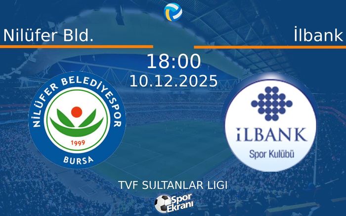 10 Aralık 2025 Nilüfer Bld. vs İlbank maçı Hangi Kanalda Saat Kaçta Yayınlanacak?