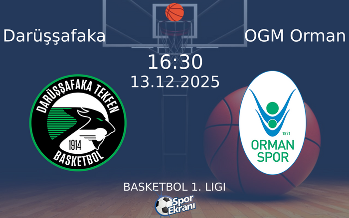 13 Aralık 2025 Darüşşafaka vs OGM Orman maçı Hangi Kanalda Saat Kaçta Yayınlanacak?