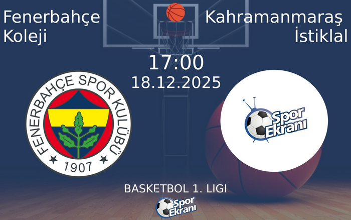 18 Aralık 2025 Fenerbahçe Koleji vs Kahramanmaraş İstiklal maçı Hangi Kanalda Saat Kaçta Yayınlanacak?
