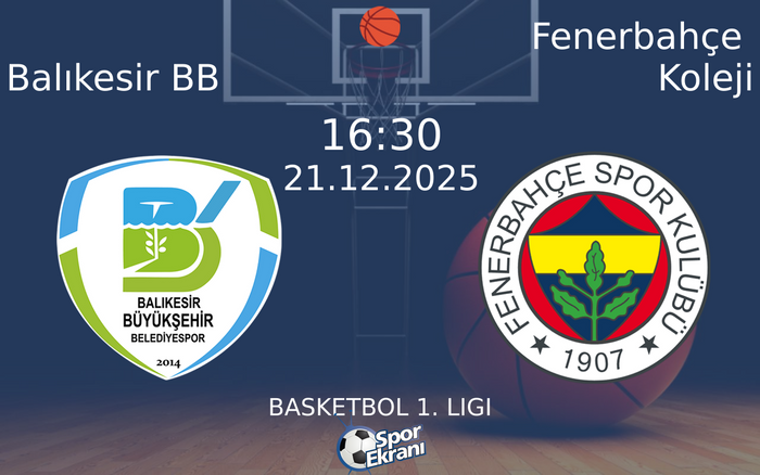 21 Aralık 2025 Balıkesir BB vs Fenerbahçe Koleji maçı Hangi Kanalda Saat Kaçta Yayınlanacak? 21 Aralık 2025 Balıkesir BB vs Fenerbahçe Koleji maçı Hangi Kanalda Saat Kaçta Yayınlanacak?
