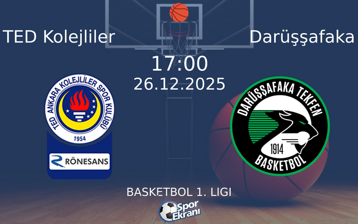 26 Aralık 2025 TED Kolejliler vs Darüşşafaka maçı Hangi Kanalda Saat Kaçta Yayınlanacak?