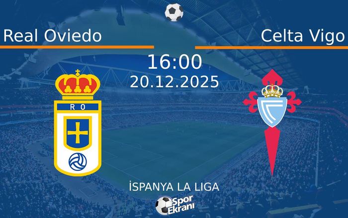20 Aralık 2025 Real Oviedo vs Celta Vigo maçı Hangi Kanalda Saat Kaçta Yayınlanacak?