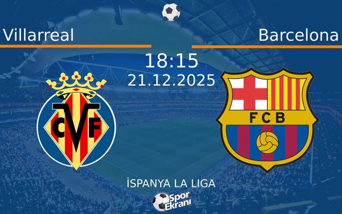 21 Aralık 2025 Villarreal vs Barcelona maçı Hangi Kanalda Saat Kaçta Yayınlanacak? 21 Aralık 2025 Villarreal vs Barcelona maçı Hangi Kanalda Saat Kaçta Yayınlanacak?