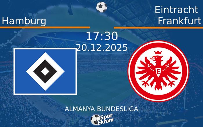 20 Aralık 2025 Hamburg vs Eintracht Frankfurt maçı Hangi Kanalda Saat Kaçta Yayınlanacak? 20 Aralık 2025 Hamburg vs Eintracht Frankfurt maçı Hangi Kanalda Saat Kaçta Yayınlanacak?