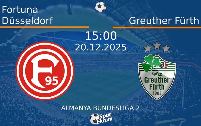20 Aralık 2025 Fortuna Düsseldorf vs Greuther Fürth maçı Hangi Kanalda Saat Kaçta Yayınlanacak?