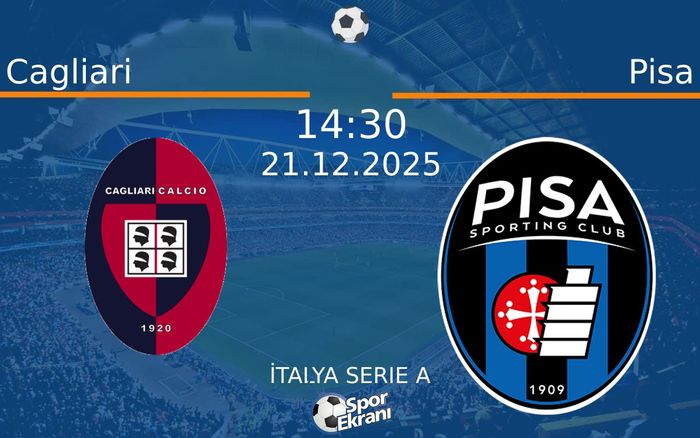 21 Aralık 2025 Cagliari vs Pisa maçı Hangi Kanalda Saat Kaçta Yayınlanacak?