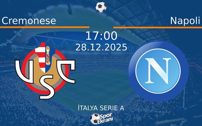 28 Aralık 2025 Cremonese vs Napoli maçı Hangi Kanalda Saat Kaçta Yayınlanacak? 28 Aralık 2025 Cremonese vs Napoli maçı Hangi Kanalda Saat Kaçta Yayınlanacak?