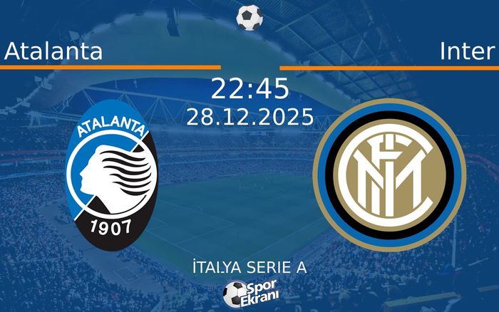 28 Aralık 2025 Atalanta vs Inter maçı Hangi Kanalda Saat Kaçta Yayınlanacak? 28 Aralık 2025 Atalanta vs Inter maçı Hangi Kanalda Saat Kaçta Yayınlanacak?
