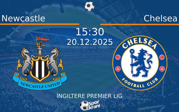 20 Aralık 2025 Newcastle vs Chelsea maçı Hangi Kanalda Saat Kaçta Yayınlanacak? 20 Aralık 2025 Newcastle vs Chelsea maçı Hangi Kanalda Saat Kaçta Yayınlanacak?