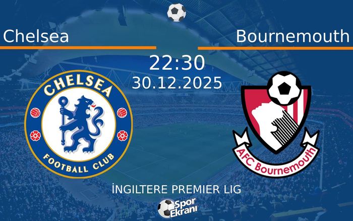 30 Aralık 2025 Chelsea vs Bournemouth maçı Hangi Kanalda Saat Kaçta Yayınlanacak?