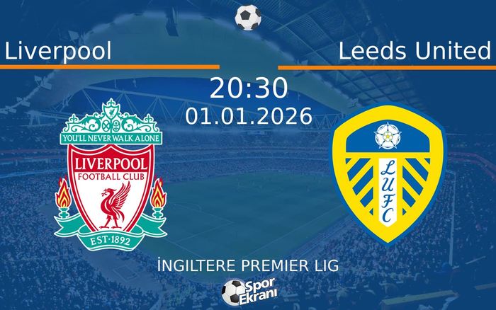 01 Ocak 2026 Liverpool vs Leeds United maçı Hangi Kanalda Saat Kaçta Yayınlanacak? 01 Ocak 2026 Liverpool vs Leeds United maçı Hangi Kanalda Saat Kaçta Yayınlanacak?