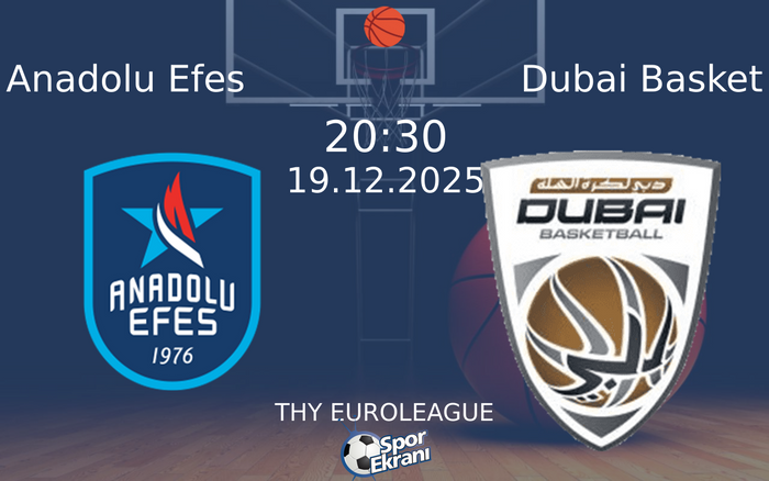19 Aralık 2025 Anadolu Efes vs Dubai Basket maçı Hangi Kanalda Saat Kaçta Yayınlanacak?