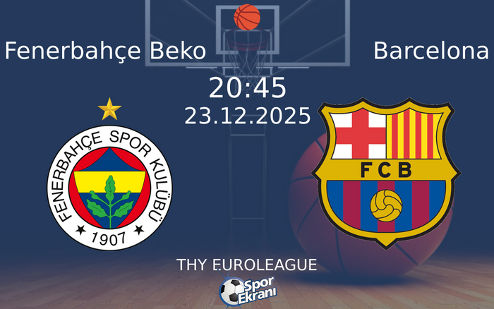 23 Aralık 2025 Fenerbahçe Beko vs Barcelona maçı Hangi Kanalda Saat Kaçta Yayınlanacak?