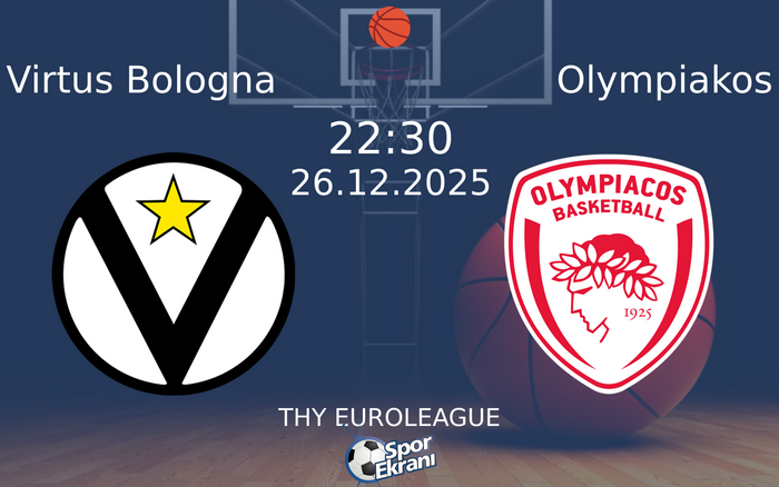 26 Aralık 2025 Virtus Bologna vs Olympiakos maçı Hangi Kanalda Saat Kaçta Yayınlanacak?