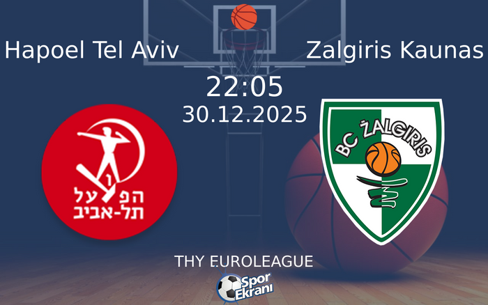30 Aralık 2025 Hapoel Tel Aviv vs Zalgiris Kaunas maçı Hangi Kanalda Saat Kaçta Yayınlanacak? 30 Aralık 2025 Hapoel Tel Aviv vs Zalgiris Kaunas maçı Hangi Kanalda Saat Kaçta Yayınlanacak?