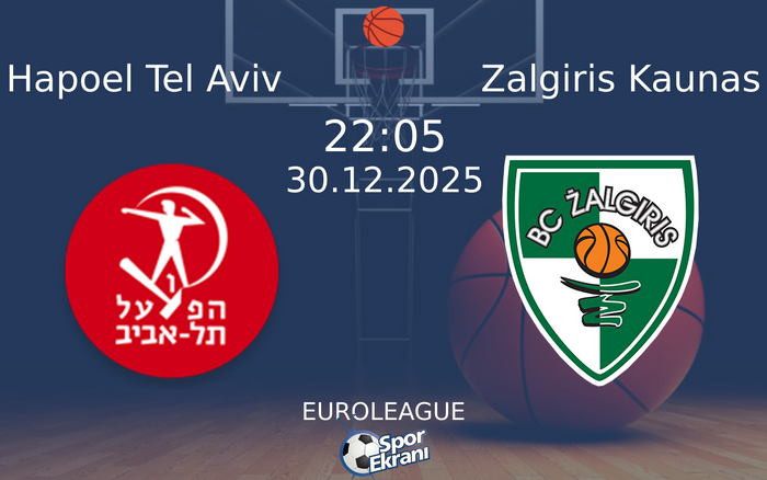 30 Aralık 2025 Hapoel Tel Aviv vs Zalgiris Kaunas maçı Hangi Kanalda Saat Kaçta Yayınlanacak? 30 Aralık 2025 Hapoel Tel Aviv vs Zalgiris Kaunas maçı Hangi Kanalda Saat Kaçta Yayınlanacak?