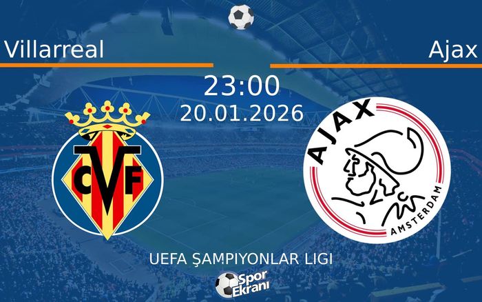 20 Ocak 2026 Villarreal vs Ajax maçı Hangi Kanalda Saat Kaçta Yayınlanacak?