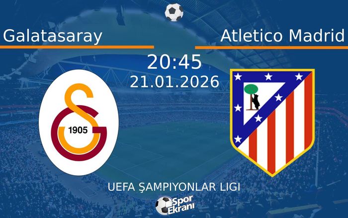 21 Ocak 2026 Galatasaray vs Atletico Madrid maçı Hangi Kanalda Saat Kaçta Yayınlanacak? 21 Ocak 2026 Galatasaray vs Atletico Madrid maçı Hangi Kanalda Saat Kaçta Yayınlanacak?