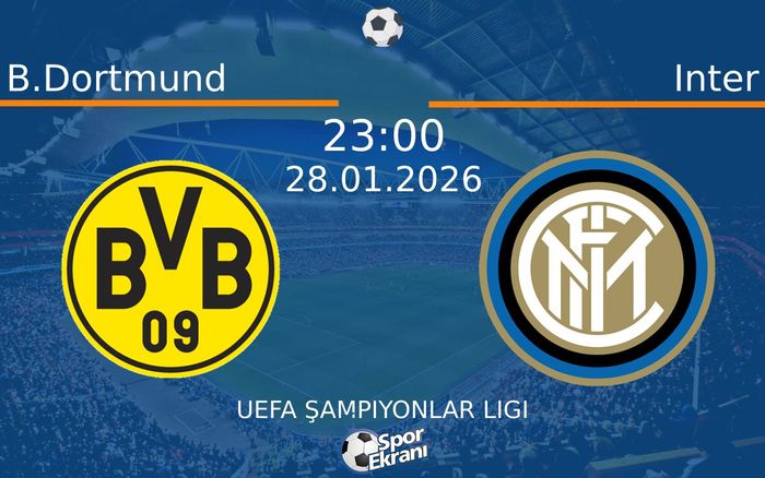 28 Ocak 2026 B.Dortmund vs Inter maçı Hangi Kanalda Saat Kaçta Yayınlanacak?
