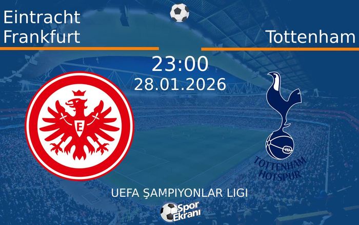 28 Ocak 2026 Eintracht Frankfurt vs Tottenham maçı Hangi Kanalda Saat Kaçta Yayınlanacak?