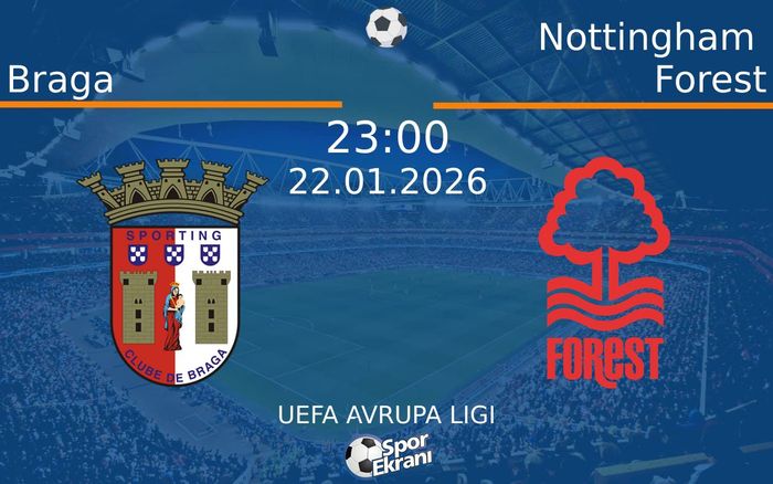 22 Ocak 2026 Braga vs Nottingham Forest maçı Hangi Kanalda Saat Kaçta Yayınlanacak?
