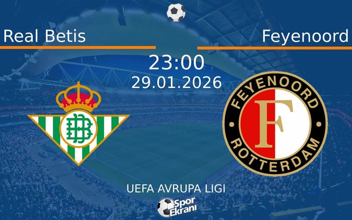 29 Ocak 2026 Real Betis vs Feyenoord maçı Hangi Kanalda Saat Kaçta Yayınlanacak? 29 Ocak 2026 Real Betis vs Feyenoord maçı Hangi Kanalda Saat Kaçta Yayınlanacak?