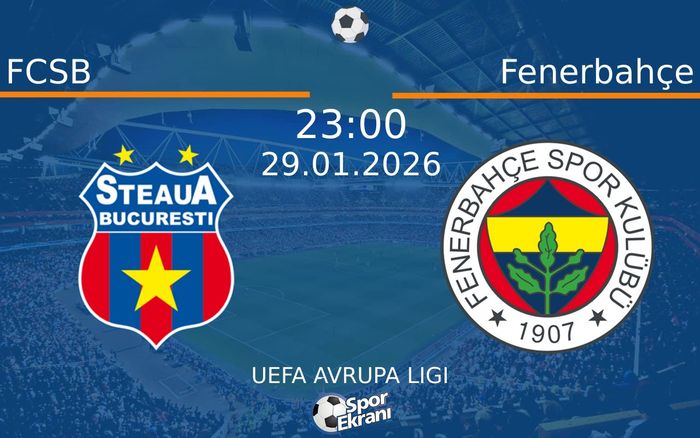 29 Ocak 2026 FCSB vs Fenerbahçe maçı Hangi Kanalda Saat Kaçta Yayınlanacak? 29 Ocak 2026 FCSB vs Fenerbahçe maçı Hangi Kanalda Saat Kaçta Yayınlanacak?