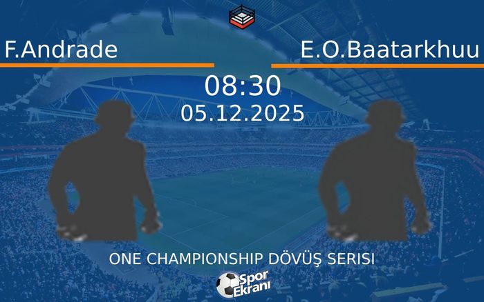 05 Aralık 2025 F.Andrade vs E.O.Baatarkhuu maçı Hangi Kanalda Saat Kaçta Yayınlanacak? 05 Aralık 2025 F.Andrade vs E.O.Baatarkhuu maçı Hangi Kanalda Saat Kaçta Yayınlanacak?